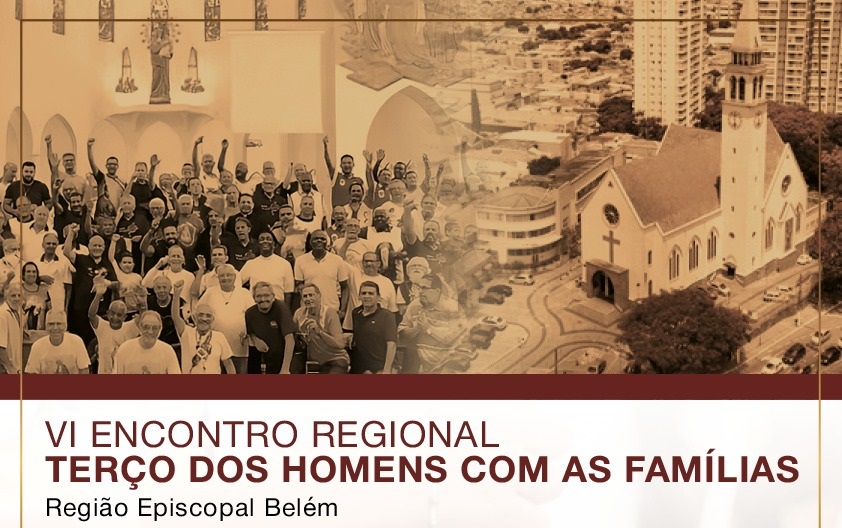 REGIÃO EPISCOPAL BELÉM PROMOVE ENCONTRO DO TERÇO DOS HOMENS COM AS FAMÍLIAS